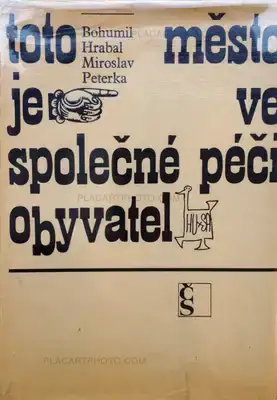 Miroslav Peterka & Bohumil Hrabal – Toto město je ve společné péči obyvatel / This city is under the control of its citizens