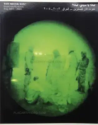 Geert van Kesteren – Why Mister why ? Iraq 2003-2004