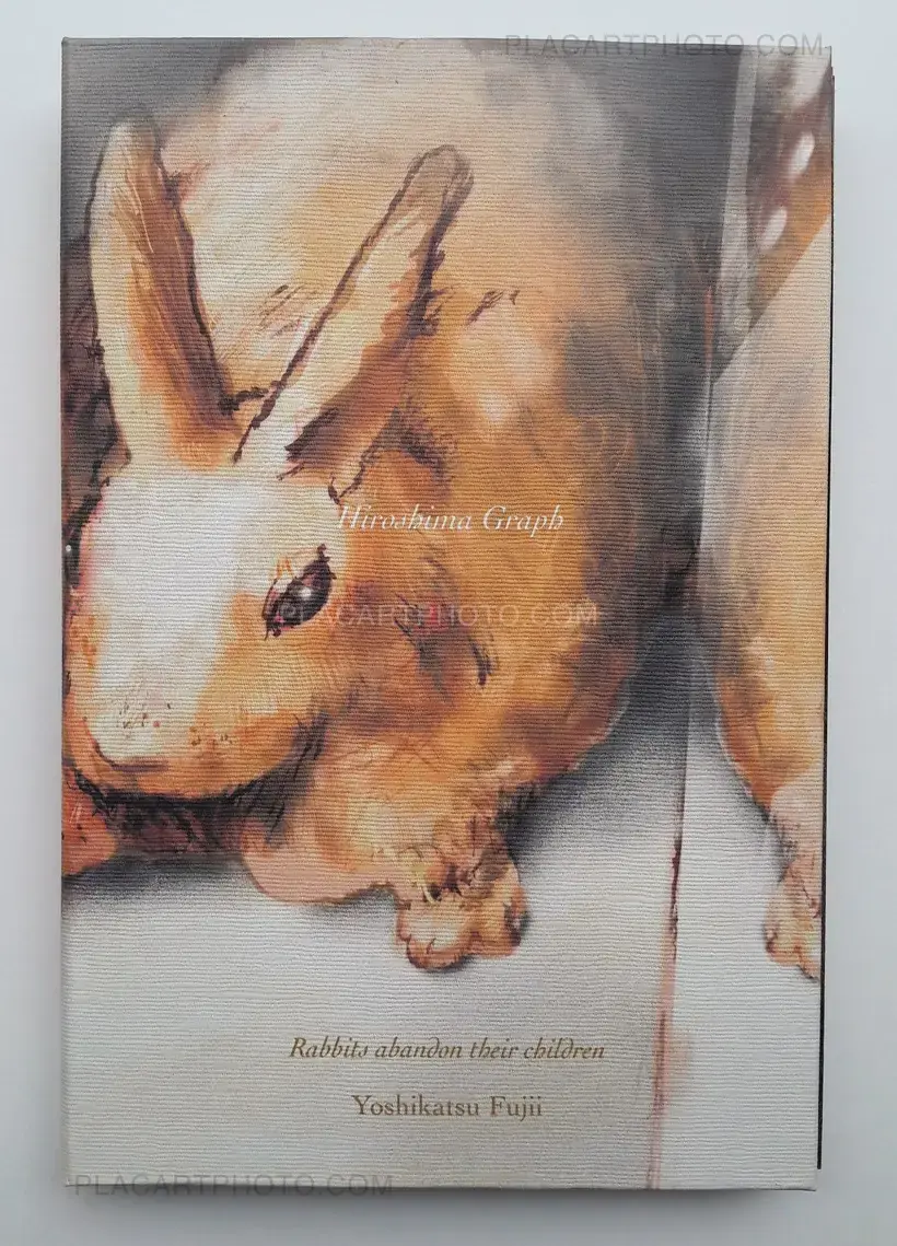 Yoshikatsu Fujii – Hiroshima Graph : Rabbits abandon their children (ONLY 72 COPIES - SIGNED)