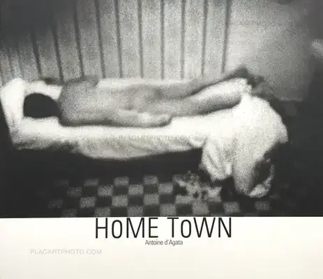 Antoine d'Agata – HOME TOWN