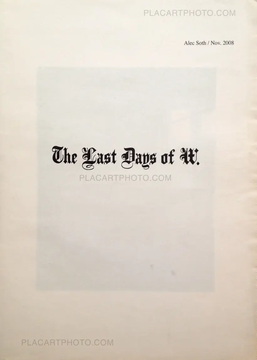 Alec Soth – The Last Days of W.