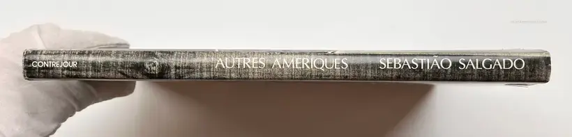 Sebastiao Salgado – AUTRES AMERIQUES (ASSOCIATION COPY)