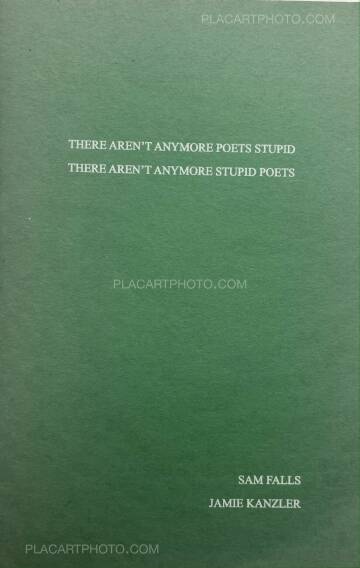 Sam Falls,There Aren’t Anymore Poets Stupid, There Aren’t Anymore Stupid Poets