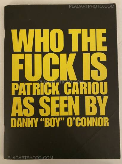 Danny Boy O'CONNOR,WHO THE FUCK IS PATRICK CARIOU AS SEEN BY DANNY "BOY" O'CONNOR