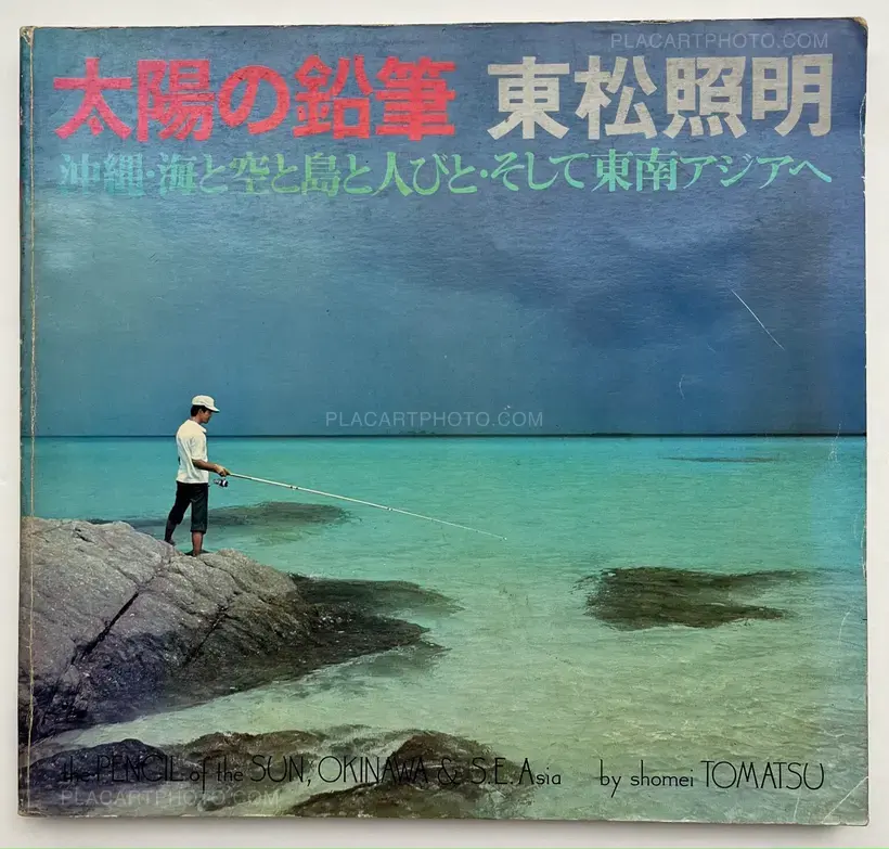 Shomei Tomatsu – The Pencil of the Sun, Okinawa & S.E. Asia