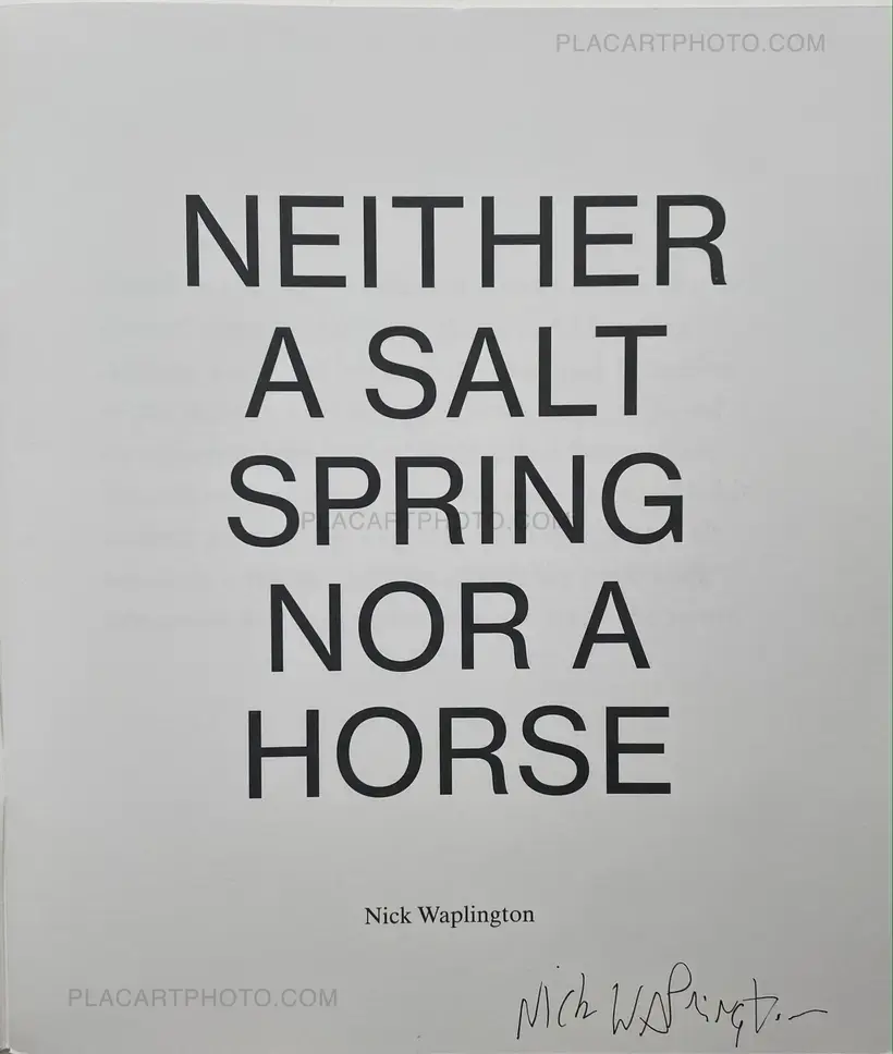 Nick Waplington – NEITHER A SALT SPRING NOR A HORSE (SIGNED)