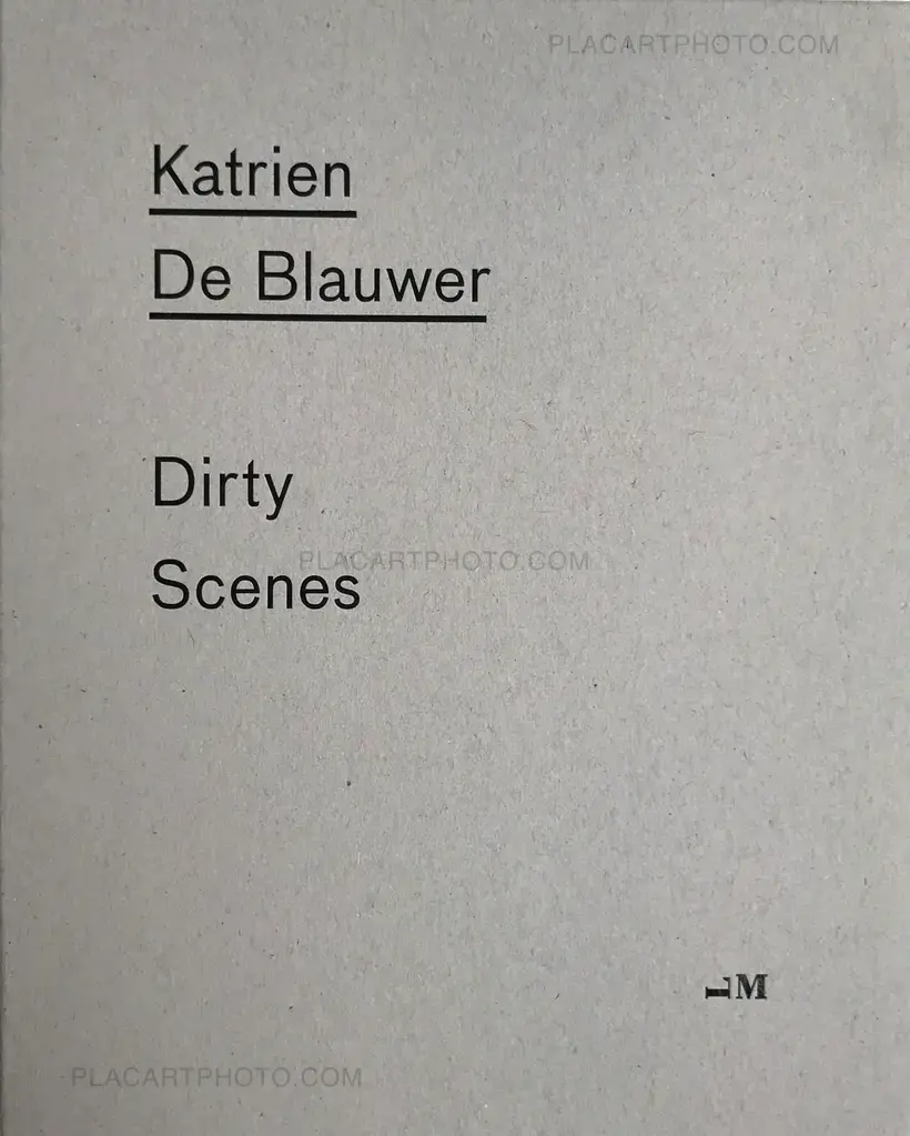 Katrien de Blauwer – DIRTY SCENES (First edition of 400 copies, numbered and signed)