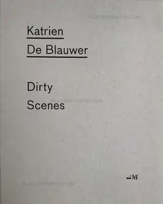 Katrien de Blauwer – DIRTY SCENES (First edition of 400 copies, numbered and signed)