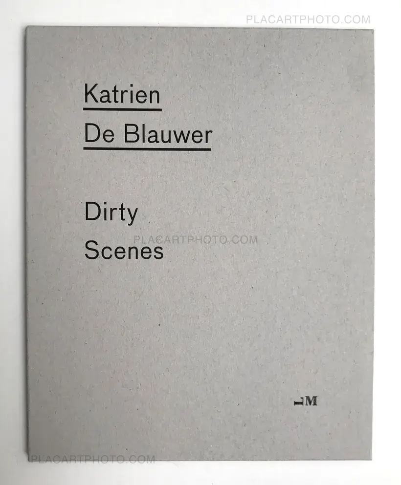 Katrien de Blauwer – DIRTY SCENES (First edition of 400 copies, numbered and signed)