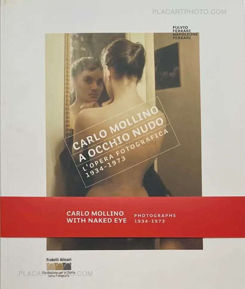 Carlo Mollino – Carlo Mollino. A occhio nudo: l'opera fotografica 1934-1973