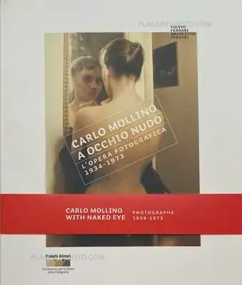 Carlo Mollino – Carlo Mollino. A occhio nudo: l'opera fotografica 1934-1973