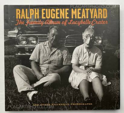 Ralph Eugene Meatyard,The Family Album Of Lucybelle Crater And Other Figurative Photographs