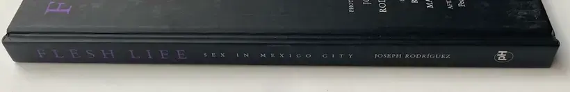 Joseph Rodríguez – FLESH LIFE Sex in Mexico City