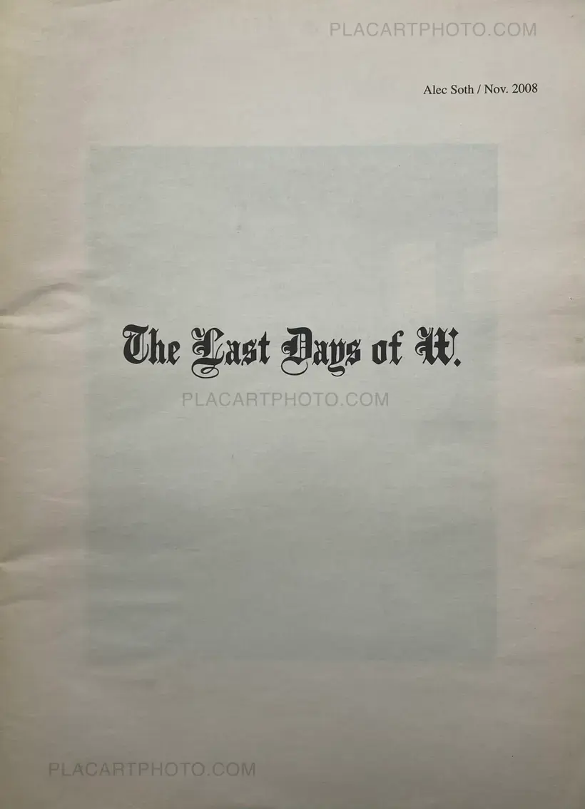 Alec Soth – The Last Days of W.