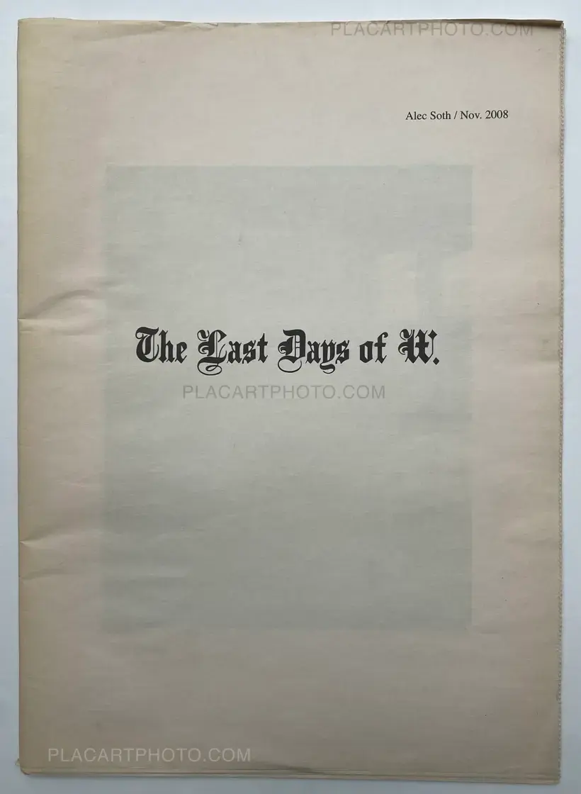 Alec Soth – The Last Days of W.