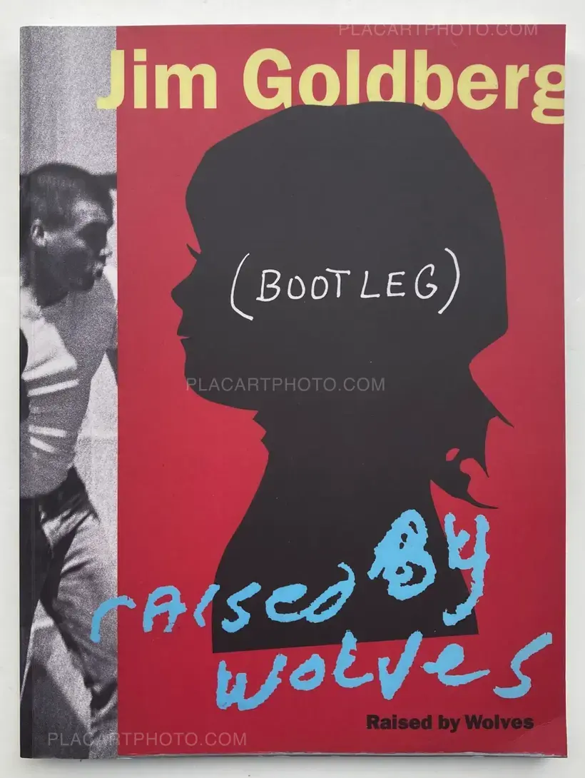 Jim Goldberg – Raised by Wolves (BOOTLEG EDITION)