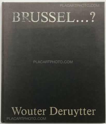 Wouter Deruytter,BRUSSEL…? (SIGNED AND NUMBERED, LTD EDT)