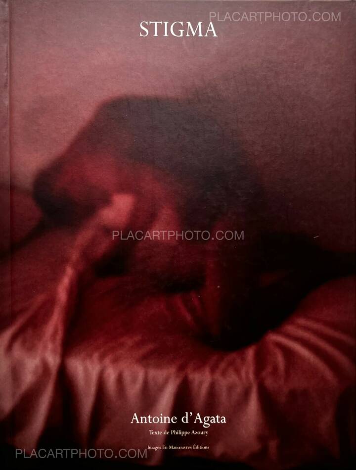 Antoine d'Agata: Stigma, Images en Manoeuvres , 2004 | Bookshop Le Antoine d'Agata: Stigma, Images en Manoeuvres , 2004 | Bookshop Le