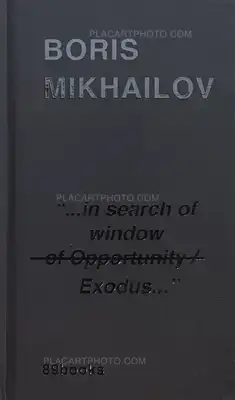 Boris Mikhailov – "...in search of window of Opportunity / Exodus..."